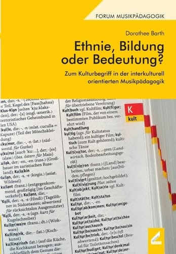 Ethnie, Bildung oder Bedeutung? Zum Kulturbegriff in der interkulturell orientierten Musikpädagogik
