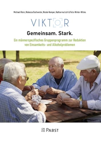 VIKTOR "Gemeinsam, Stark" ein männerspezifisches Gruppenprogramm zur Reduktion von Einsamkeits- und Alkoholproblemen