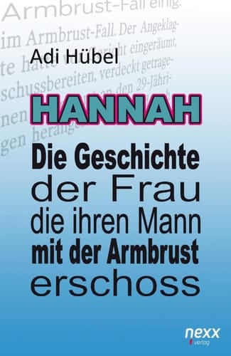 Hannah die Geschichte der Frau, die ihren Mann mit der Armbrust erschoss
