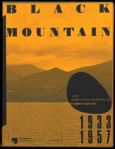 Black Mountain An Interdisciplinary Experiment, 1933-1957