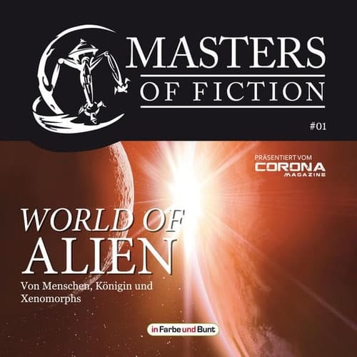 Masters of Fiction World of Alien : von Menschen, Königin und Xenomorphs / Sprecher: Mona & Kris Köhler