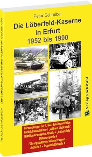 Die LÖBERFELD-KASERNE in Erfurt 1952-1990: 4. Mot. Schützendivision | Nachrichtenbataillon 4, "Wilhelm Liebknecht" | Bataillon Chemische Abwehr 4 ... - Artillerie 4 - Truppenluftabwehr 4