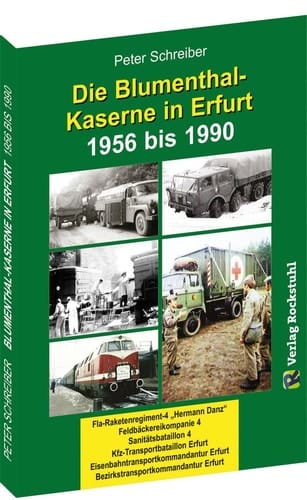 Die Blumenthal-Kaserne 1956 bis 1990 die Garnisonstadt Erfurt 1948 bis 1990