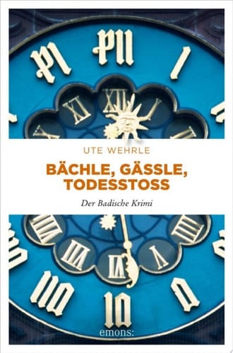 Bächle, Gässle, Todesstoß Der Badische Krimi