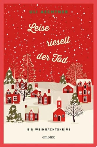 Leise rieselt der Tod Ein Weihnachtskrimi