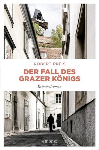 Der Fall des Grazer Königs Kriminalroman