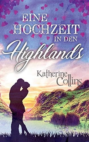 Eine Hochzeit in den Highlands Liebe, Romantik, Chick-lit