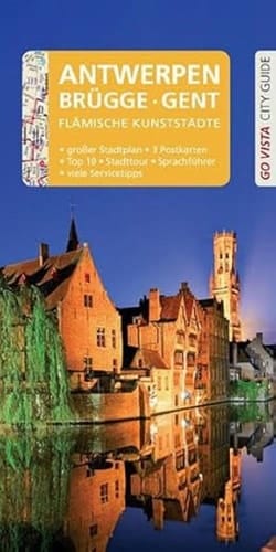 GO VISTA: Reiseführer Antwerpen · Brügge · Gent Mit Faltkarte und 3 Postkarten
