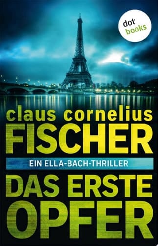 Das erste Opfer: Ein Ella-Bach-Thriller Thriller