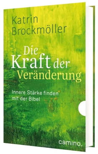 Die Kraft der Veränderung Innere Stärke finden mit der Bibel