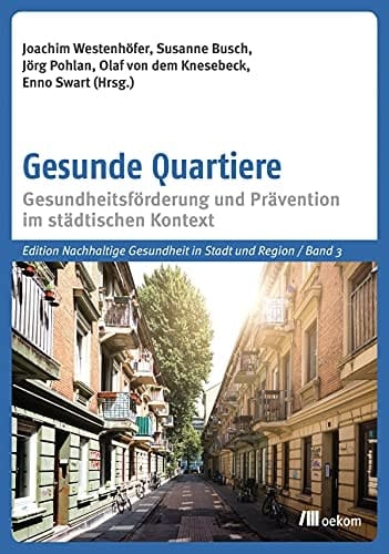 Gesunde Quartiere Gesundheitsförderung und Prävention im städtischen Kontext
