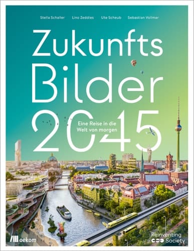 Zukunftsbilder 2045 eine Reise in die Welt von morgen