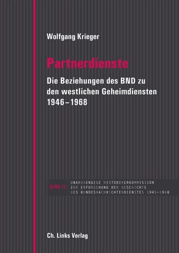 Partnerdienste die Beziehungen des BND zu den westlichen Geheimdiensten 1946-1968