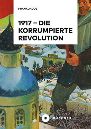 1917 die korrumpierte Revolution