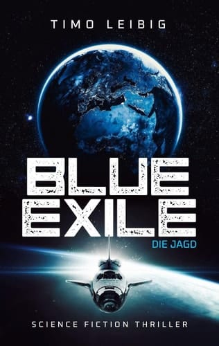 Blue Exile: Die Jagd Science Fiction Thriller