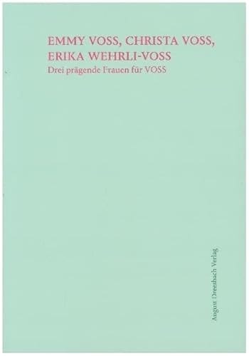 Emmy Voss, Christa Voss, Erika Wehrli-Voss drei prägende Frauen für VOSS
