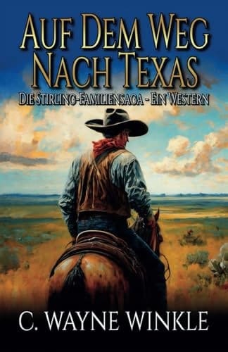 Auf dem Weg nach Texas Die Stirling-Familiensaga - Ein Western