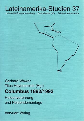 Columbus 1892 / 1992: Heldenverehrung und Heldendemontage