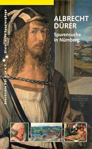 Albrecht Dürer Spurensuche in Nürnberg