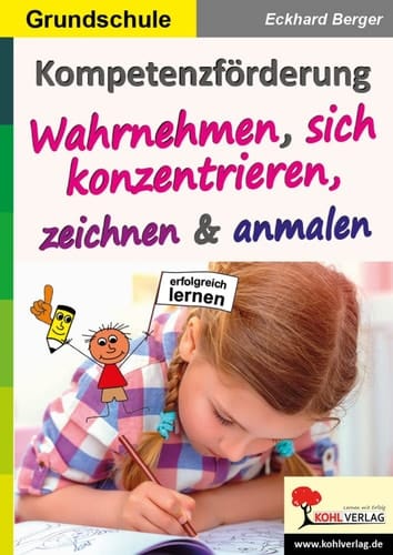 Kompetenzförderung Wahrnehmen, sich konzentrieren, zeichnen & anmalen erfolgreich lernen