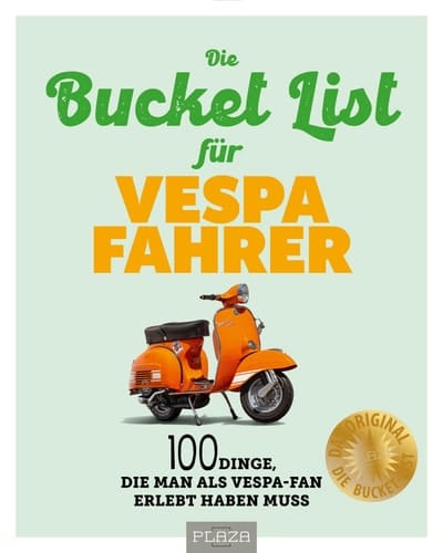 Die Bucket List für Vespa Fahrer 100 Dinge, die man als Vespa-Fan erlebt haben muss