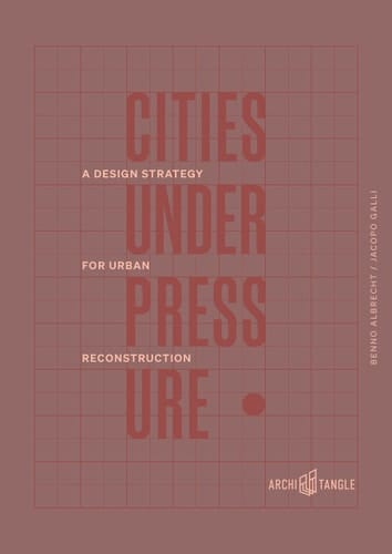 Cities Under Pressure A Design Strategy for Urban Reconstruction