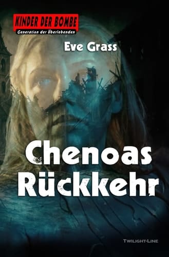 Kinder der Bombe: Chenoas Rückkehr (German Edition)