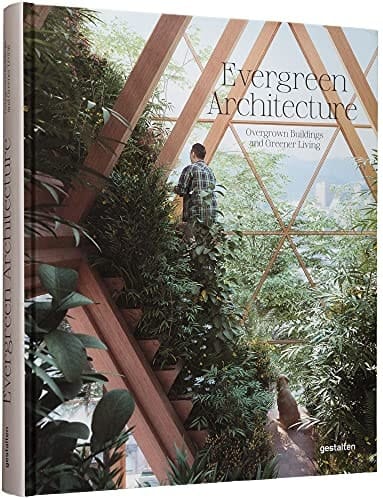 Evergreen Architecture Overgrown Buildings and Greener Living