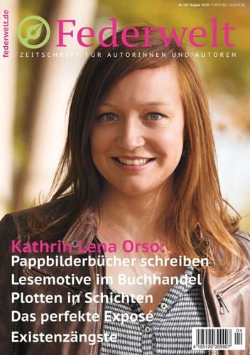 Federwelt 167, 04-2024, August 2024 - Zeitschrift für Autorinnen und Autoren