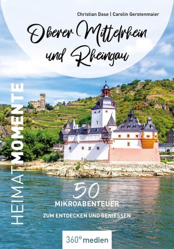 Oberer Mittelrhein und Rheingau 50 Mikroabenteuer zum Entdecken und Genießen