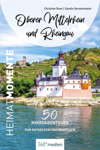 Oberer Mittelrhein und Rheingau – HeimatMomente 50 Tipps abseits der ausgetretenen Pfade