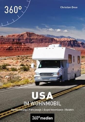 USA im Wohnmobil Vorbereitung - Fahrzeuge - Expertenwissen - Routen