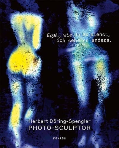 Herbert Döring-Spengler Photo Sculptor : Egal, wie du es siehst, ich sehe es anders