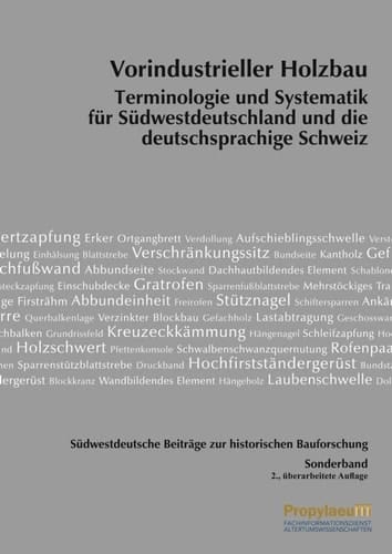 Vorindustrieller Holzbau Terminologie und Systematik für Südwestdeutschland und die deutschsprachige Schweiz