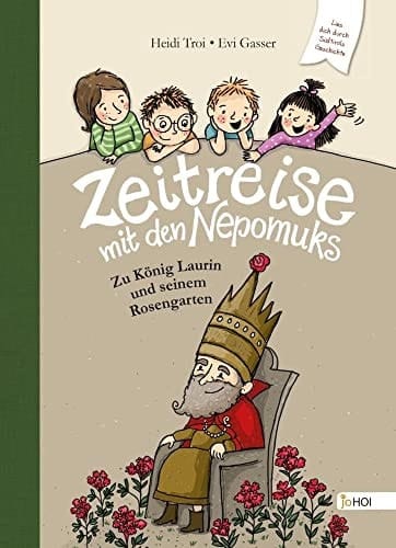 Zeitreise mit den Nepomuks Zu König Laurin und seinem Rosengarten