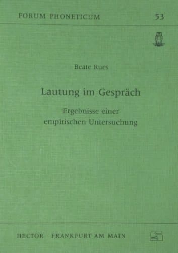 Lautung im Gespräch: Ergebnisse einer empirischen Untersuchung (Forum phoneticum) (German Edition)