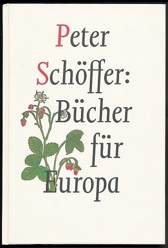 Peter Schöffer: Bücher für Europa (Schriftenreihe / Gutenberg-Museum Mainz)