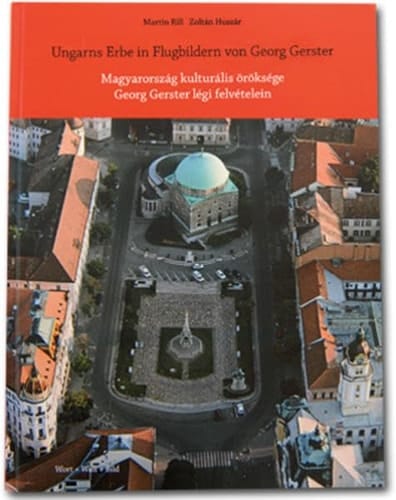 Magyarország kulturális öröksége Georg Gerster légi felvételein