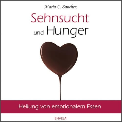 Sehnsucht und Hunger: Heilung von emotionalem Essen