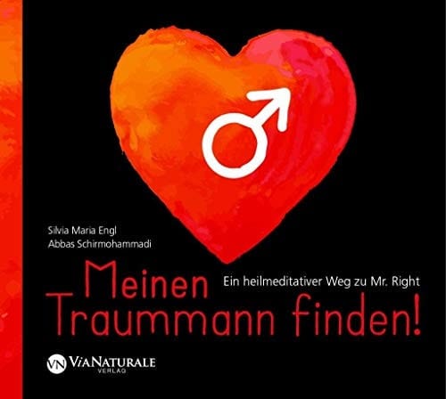 Meinen Traummann finden!: Ein heilmeditativer Weg zu Mr. Right