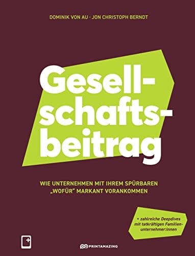Gesellschaftsbeitrag Wie Unternehmen mit ihrem spürbaren "Wofür" markant vorankommen