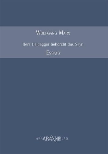 Herr Heidegger behorcht das Seyn Essays