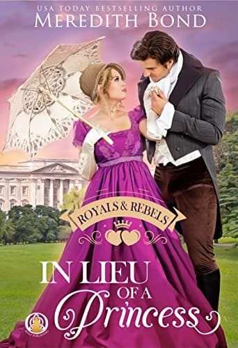 In Lieu of a Princess (Royals & Rebels Book 1)