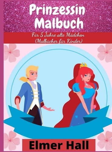 Prinzessin-Malbuch Für 5 Jahre alte Mädchen (Malbücher für Kinder)