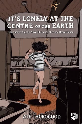 It's lonely at the centre of the earth Eine Autobio-Graphic Novel über das Leben mit Depressionen