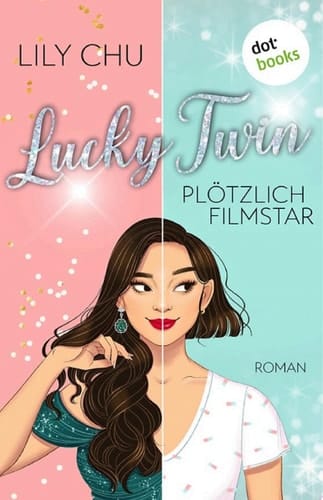 Lucky Twin - Plötzlich Filmstar Roman: Ein Own-Voices-Roman, ausgezeichnet von der Washington Post als bester Liebesroman des Jahres!