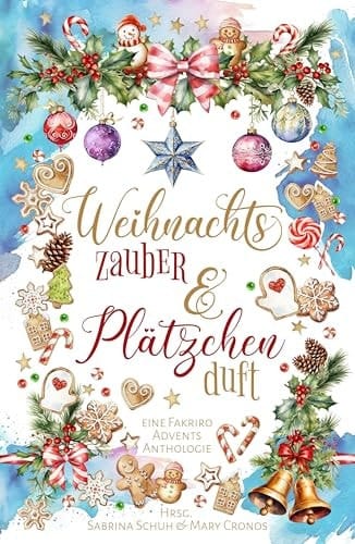 Weihnachtszauber und Plätzchenduft Eine Fakriro Weihnachtsanthologie