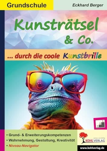 Kunsträtsel und Co. ... durch die coole Kunstbrille Grund- und Erweiterungskompetenzen; Wahrnehmung, Gestaltung, Kreativität; Niveau-Navigator