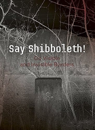 Say Shibboleth! On Visible and Invisible Borders