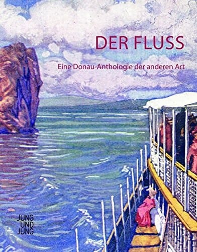 Der Fluss eine Donau-Anthologie der anderen Art